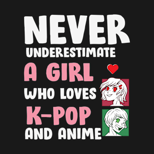 Never Underestimate A Girl Who Loves K pop And Anime T-Shirt