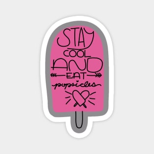 Stay Cool and Eat Popsicles Magnet