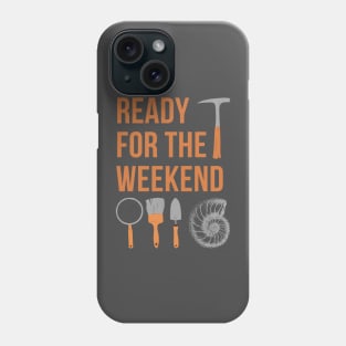 Fossil Hunter, Rock Hound, Ready For The Weekend Phone Case