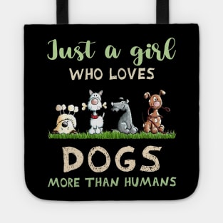 Just A Girl Who Loves Dogs More Than Humans Dog Lovers Tote