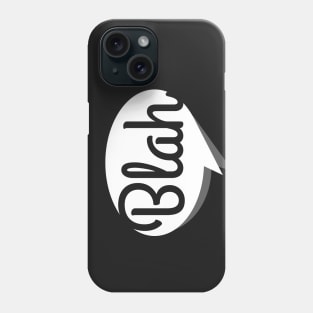 Blah, blah, blah (B&W version) Phone Case