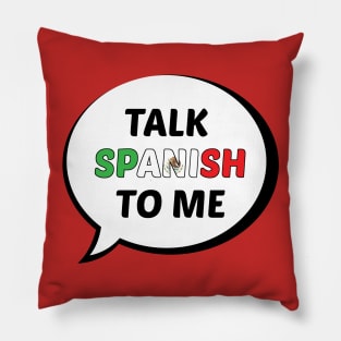 Talk Spanish to Me Pillow