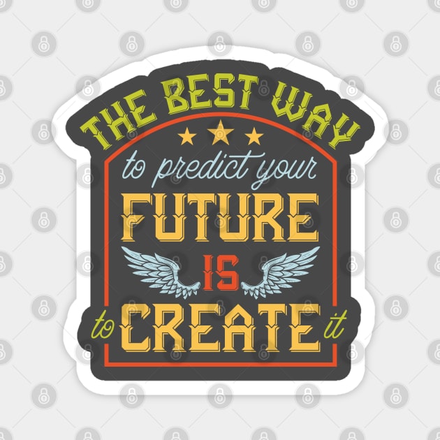 Vintage design wings retro The best way to predict your future is to create it Magnet by SpaceWiz95