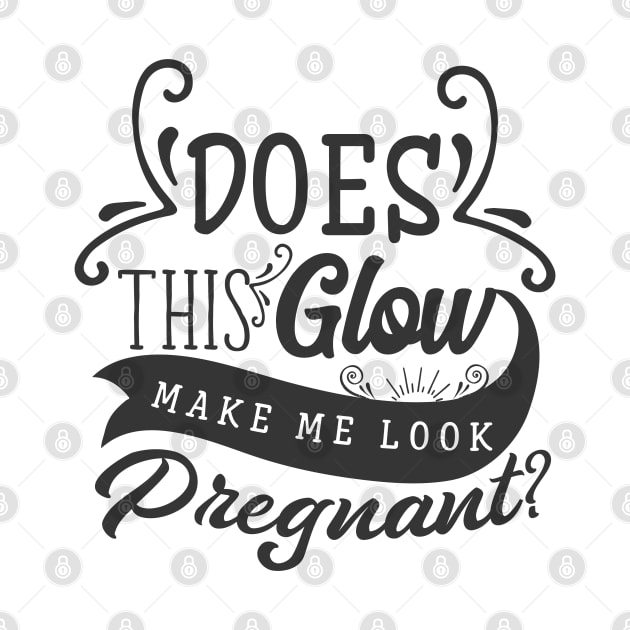 Does This Glow Make Me Look Pregnant by unique_design76