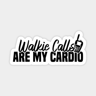 Walkie Calls Are My Cardio Magnet