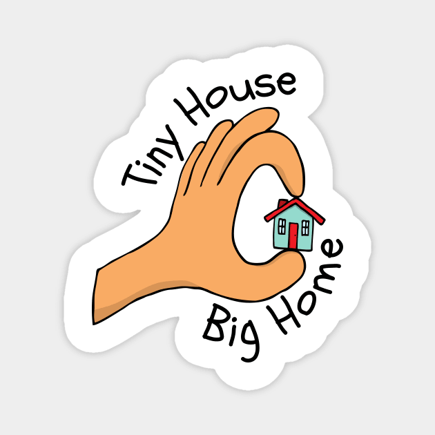 Tiny House Big Home Magnet by casualism