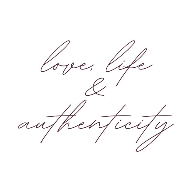 love, life & authenticity cursive by Cest La Me