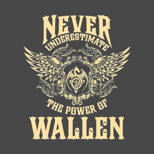 Wallen Name Shirt Wallen Power Never Underestimate T-Shirt