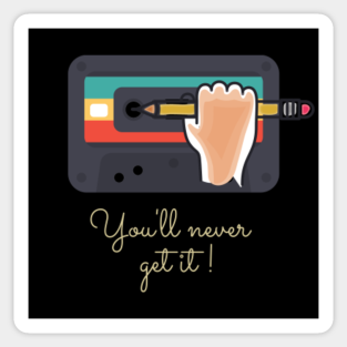 Cassette Tape Pencil Youll Never Get It Aufkleber Teepublic De