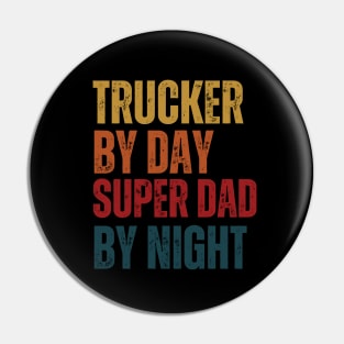 Trucker by day Super Dad by night Pin