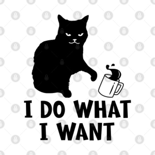 Discover Funny Cat I Do What I Want Cat Kitten Lovers - I Do What I Want Cat - T-Shirt