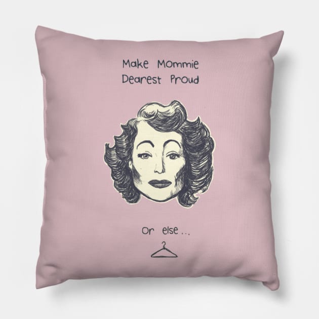 Make Mommie Dearest Proud Pillow by Sneer Campaign