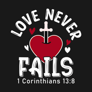 LOVE NEVER FAILS T-Shirt