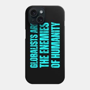 globalists are the enemies of humanity Phone Case