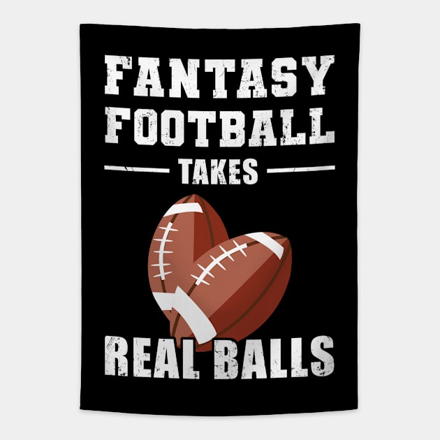 Fantasy Football Takes Real Balls Tapestry by NuttyShirt