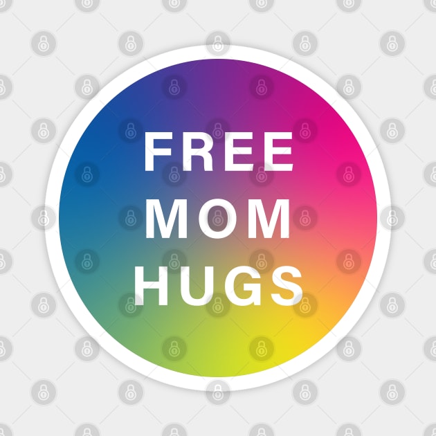 Free Mom Hugs Magnet by Gold Star Creative