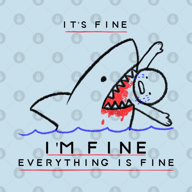 It's Fine, I'm Fine, Everything is Fine - Funny Sarcastic by Hello Sunshine