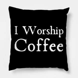 Worship Coffee Pillow