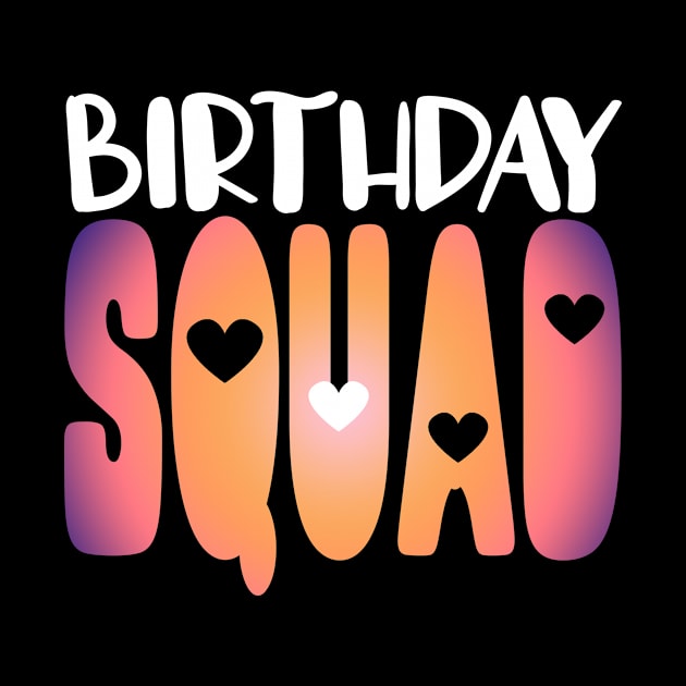 Birthday Squad by TheBestHumorApparel