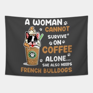 A Woman Cannot Survive On Coffee Alone She Also Needs Her Bulldog tshirt funny gift Tapestry