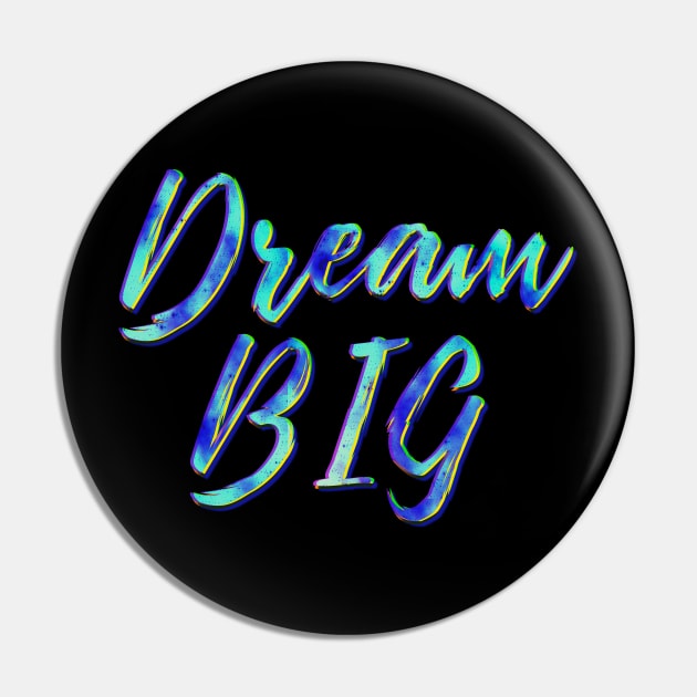 Dream Big Pin by Scar