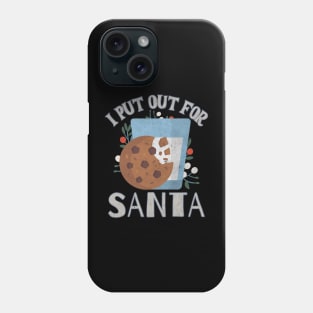 I Put Out For Santa Phone Case