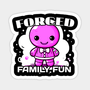 Forced Family Fun Magnet