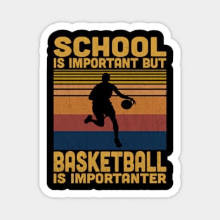 School Is Important But Basketball Is Importanter Retro Basketball Lover Magnet