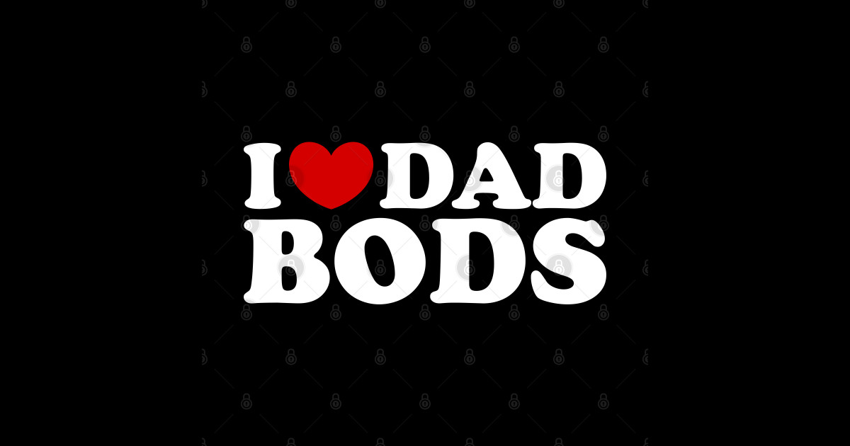 I Love Dad Bods I Heart Dad Bods Funny I Love Dad Bods Sticker