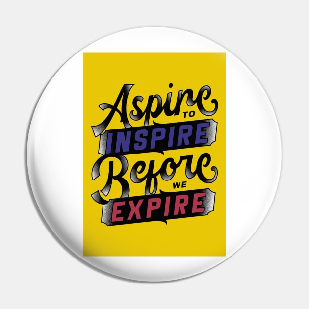 Aspire to Inspire Before You Expire Pin by StylishTayla