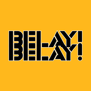 BELAY! BELAY! T-Shirt