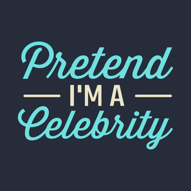 Pretend I'm A Celebrity by TheDesignDepot