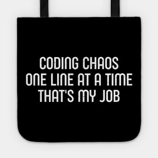 Coding Chaos, One Line at a Time That's My Job Tote