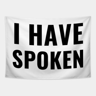 I Have Spoken Funny Sarcastic Last Word Gifts Tapestry