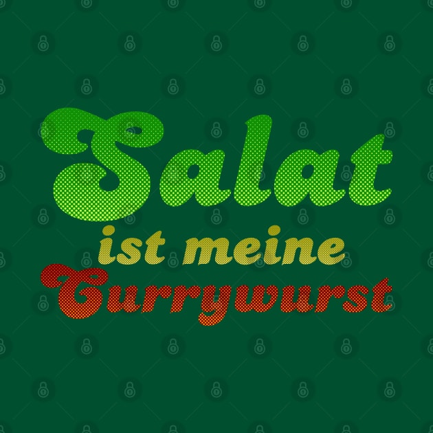 Salat ist meine Currywurst by VectorInk