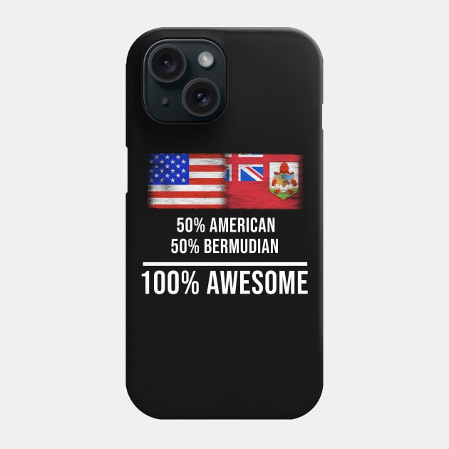 50% American 50% Bermudian 100% Awesome - Gift for Bermudian Heritage From Bermuda Phone Case by Country Flags