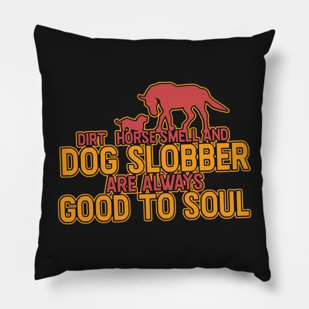 DOGS: Dirt Horse Smell And Dog Slobber Pillow by woormle