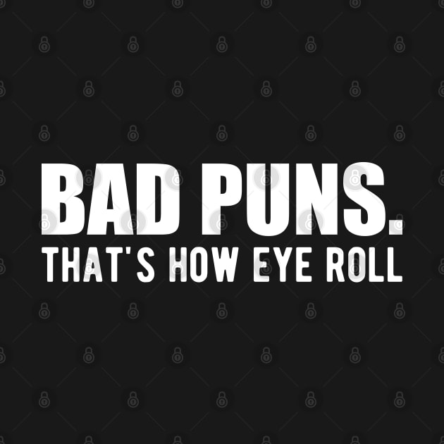 Bad Puns. That's how eye roll by KC Happy Shop