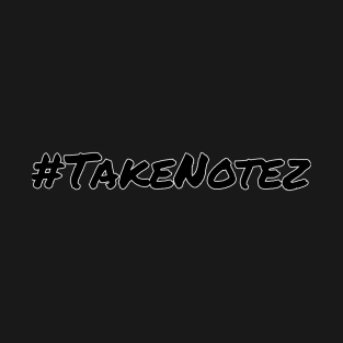 Take Notez - Black T-Shirt