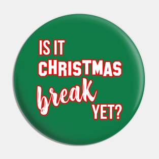 Is it Christmas break yet? Funny Teacher Holiday Gift Pin