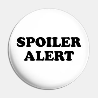 Spoiler Alert Pin