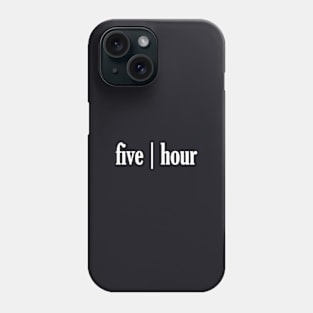 Five Hour Phone Case