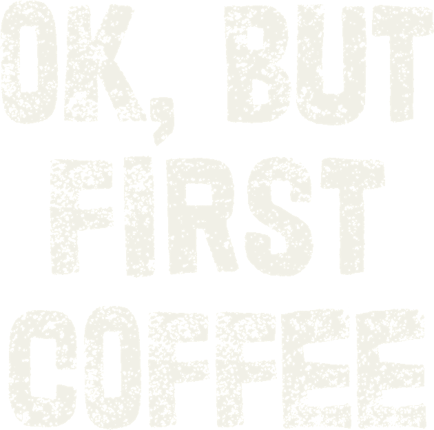 OK, But First Coffee Kids T-Shirt by DankFutura