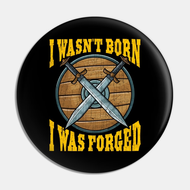 Funny I Wasn't Born I Was Forged Viking Warrior Pin by theperfectpresents