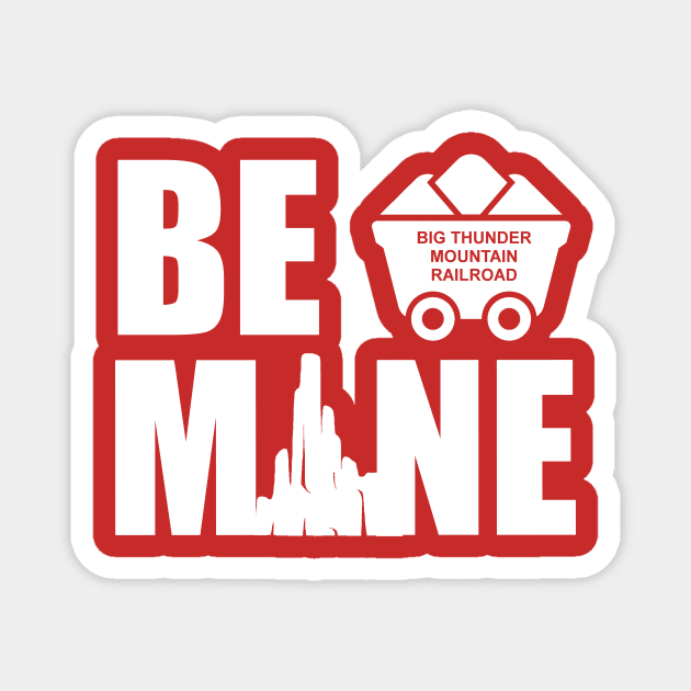 Be Mine Big Thunder Mountain Valentine Magnet by ThisIsFloriduhMan