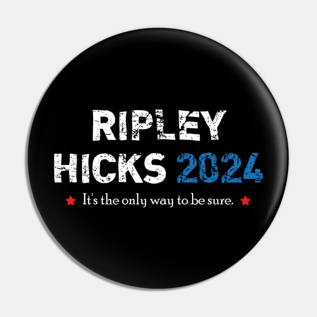 Ripley Hicks 2024 - It's the only way to be sure Pin by chidadesign