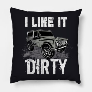 I like it Dirty Offroad Vehicles Gifts Pillow