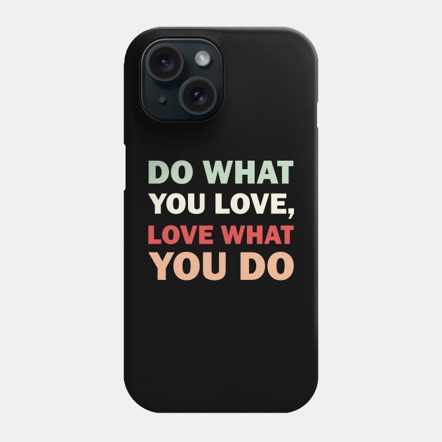 Do what you love, Love what you do Phone Case by Faishal Wira