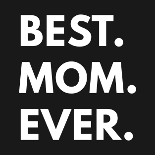 Best Mom Ever T-Shirt