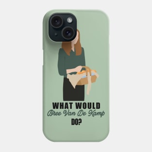 what would bree van de kamp do Phone Case